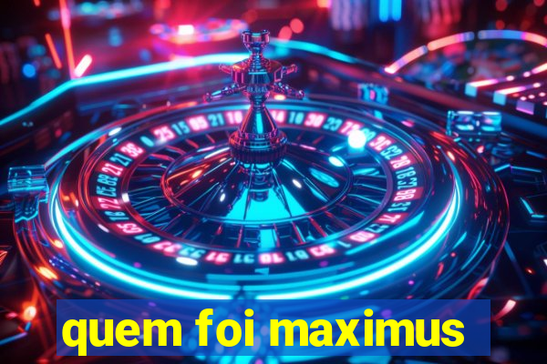 quem foi maximus